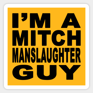 I'm A Mitch Manslaughter Guy Design Magnet